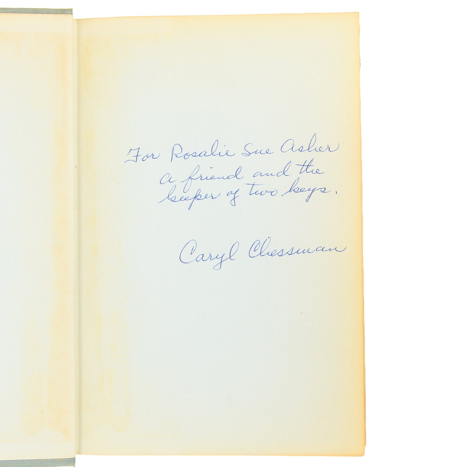 Flyleaf inscribed in Chessman’s hand: For Rosalie Sue Asher, a friend and the keeper of two keys. Caryl Chessman.